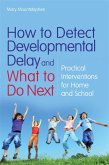 How to Detect Developmental Delay and What to Do Next (eBook, ePUB)