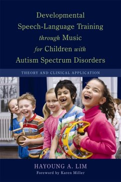 Developmental Speech-Language Training through Music for Children with Autism Spectrum Disorders (eBook, ePUB) - Lim, Hayoung A.