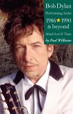 Bob Dylan: Performance Artist 1986-1990 And Beyond (Mind Out Of Time) (eBook, ePUB)