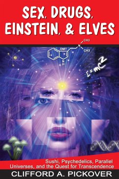 Sex, Drugs, Einstein & Elves (eBook, ePUB) - Pickover, Clifford A.