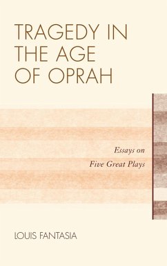 Tragedy in the Age of Oprah (eBook, ePUB) - Fantasia, Louis Tragedy in the Age of Oprah (eBook, ePUB) - Fantasia, Louis
