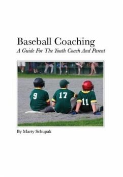 Baseball Coaching: A Guide For The Youth Coach And Parent (eBook, ePUB) - Schupak, Marty