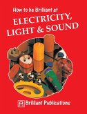 How to be Brilliant at Electricity, Light & Sound (eBook, ePUB)