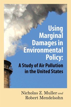 Using Marginal Damages in Environmental Policy (eBook, ePUB) - Muller, Nicholas Z.; Mendelsohn, Robert O.