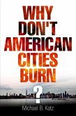 Why Don't American Cities Burn? (eBook, ePUB)