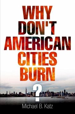 Why Don't American Cities Burn? (eBook, ePUB) - Katz, Michael B.