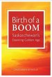 Birth of a Boom: Saskatchewan's Dawning... - Bild 1