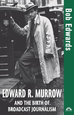 Edward R. Murrow and the Birth of Broadcast Journalism (eBook, ePUB) - Edwards, Bob