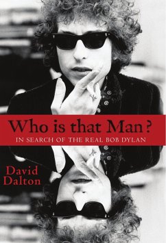 Who Is That Man? In Search of the Real Bob Dylan (eBook, ePUB) - Dalton, David