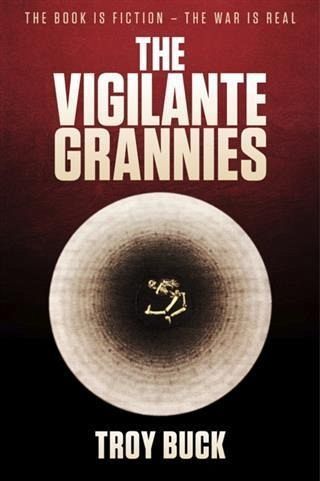 Vigilante Grannies (eBook, ePUB) Vigilante Grannies (eBook, ePUB)