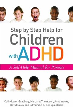 Step by Step Help for Children with ADHD (eBook, ePUB) - Daley, David; Laver-Bradbury, Cathy; Weeks, Anne; Sonuga-Barke, Edmund J. S; Thompson, Margaret