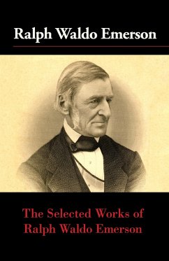 The Selected Works of Ralph Waldo Emerson (eBook, ePUB) - Emerson, Ralph Waldo