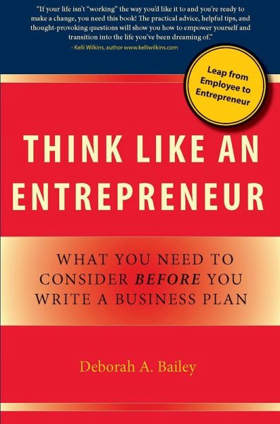 Think Like an Entrepreneur: What You Need to Consider Before You Write a Business Plan (eBook, ePUB) Think Like an Entrepreneur: What You Need to Consider Before You Write a Business Plan (eBook, ePUB)