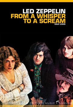 From A Whisper to A Scream: The Complete Guide to the Music of Led Zeppelin (eBook, ePUB) - Lewis, Dave