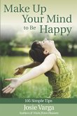 Make Up Your Mind to Be Happy (eBook, ePUB) Make Up Your Mind to Be Happy (eBook, ePUB)