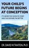 Your Child's Future Begins at Conception (eBook, ePUB) Your Child's Future Begins at Conception (eBook, ePUB)