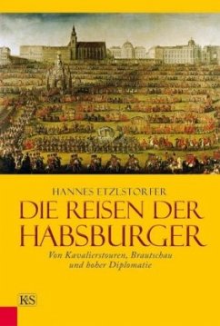 Die Reisen der Habsburger - Etzlstorfer, Hannes