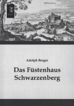 Das Füstenhaus Schwarzenberg - Berger, Adolph