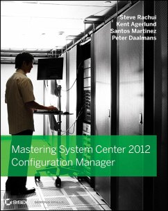 Mastering System Center 2012 Configuration Manager (eBook, PDF) - Rachui, Steve; Agerlund, Kent; Martinez, Santos; Daalmans, Peter