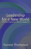 Leadership for a New World: The Organic Approach to Employee Engagement (eBook, ePUB)