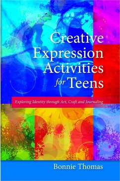 Creative Expression Activities for Teens (eBook, ePUB) - Thomas, Bonnie