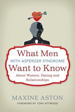 What Men with Asperger Syndrome Want to Know About Women, Dating and Relationships (eBook, ePUB) - Aston, Maxine