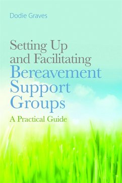Setting Up and Facilitating Bereavement Support Groups (eBook, ePUB) - Graves, Dodie