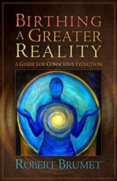 Birthing a Greater Reality (eBook, ePUB) - Brumet, Robert