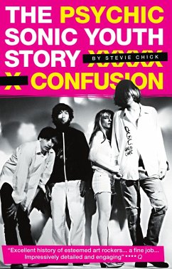 Psychic Confusion: The Sonic Youth Story (eBook, ePUB) - Chick, Stevie