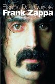 Electric Don Quixote: Die Ultimative Geschichte Von Frank Zappa (eBook, ePUB) Electric Don Quixote: Die Ultimative Geschichte Von Frank Zappa (eBook, ePUB)