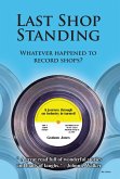 Last Shop Standing: Whatever Happened To Record Shops? (eBook, ePUB) Last Shop Standing: Whatever Happened To Record Shops? (eBook, ePUB)