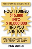 How I Turned $15,000 to $10,000,000 and You Can Too (eBook, ePUB) How I Turned $15,000 to $10,000,000 and You Can Too (eBook, ePUB)