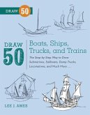 Draw 50 Boats, Ships, Trucks, and Trains (eBook, ePUB)