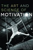 The Art and Science of Motivation (eBook, ePUB) The Art and Science of Motivation (eBook, ePUB)
