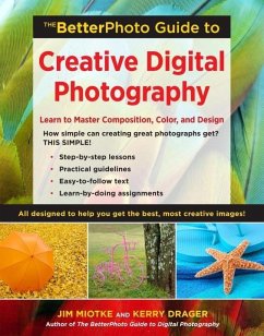 The BetterPhoto Guide to Creative Digital Photography (eBook, ePUB) - Miotke, Jim; Drager, Kerry