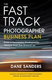 The Fast Track Photographer Business Plan (eBook, ePUB)