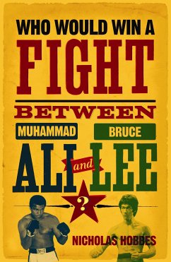 Who Would Win a Fight between Muhammad Ali and Bruce Lee? (eBook, ePUB) - Hobbes, Nicholas