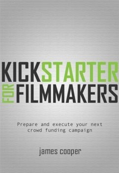 Kickstarter for Filmmakers (eBook, ePUB) - Cooper, James