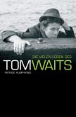 Die Vielen Leben des Tom Waits (eBook, ePUB) Die Vielen Leben des Tom Waits (eBook, ePUB)