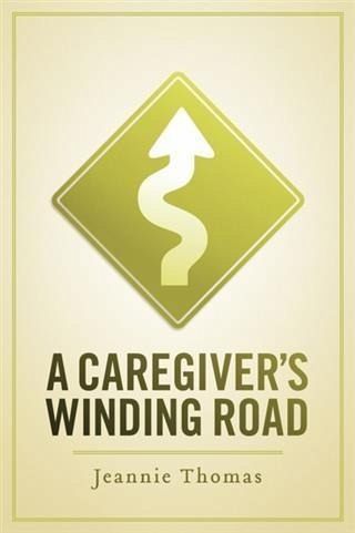 Caregiver's Winding Road (eBook, ePUB) Caregiver's Winding Road (eBook, ePUB)
