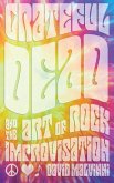 Grateful Dead and the Art of Rock Improvisation (eBook, ePUB) Grateful Dead and the Art of Rock Improvisation (eBook, ePUB)