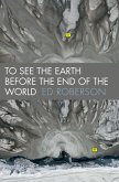 To See the Earth Before the End of the World (eBook, ePUB)