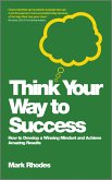 Think Your Way To Success (eBook, PDF)