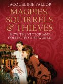 Magpies, Squirrels and Thieves (eBook, ePUB)