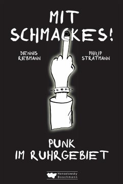 Mit Schmackes! Punk im Ruhrgebiet - Stratmann, Philip;Rebmann, Dennis