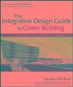 The Integrative Design Guide to Green Building (eBook, PDF) - 7group; Reed, Bill