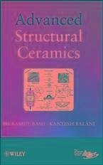 Advanced Structural Ceramics (eBook, PDF) - Basu, Bikramjit; Balani, Kantesh