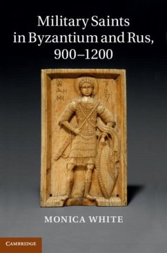 Military Saints in Byzantium and Rus, 900-1200 (eBook, PDF) - White, Monica