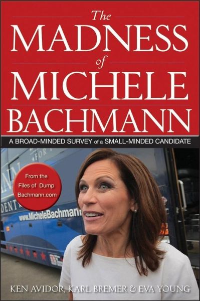 The Madness of Michele Bachmann (eBook, ePUB)