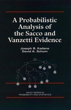 A Probabilistic Analysis of the Sacco and Vanzetti Evidence (eBook, PDF) - Kadane, Joseph B.; Schum, David A.